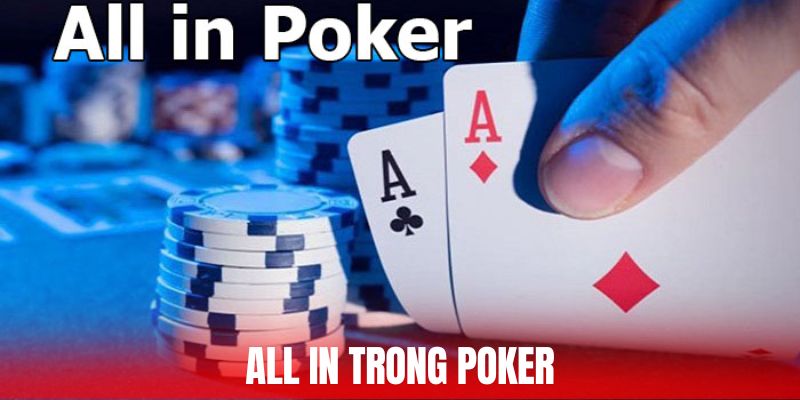 All In Trong Poker - Yếu Tố Quyết Định Đến Chiến Thắng