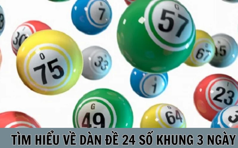 Đôi chút về dàn đề 24 số nuôi khung 3 ngày