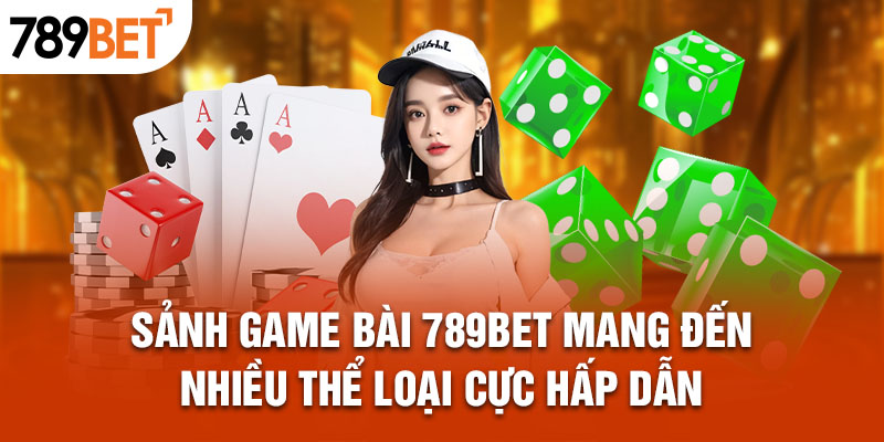 Game bài 789BET Tham gia ngay nếu muốn trở thành triệu phú