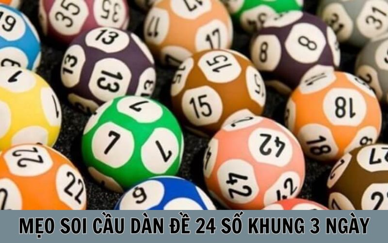 Bí quyết nuôi dàn đề 24 số nuôi khung 3 ngày bất bại