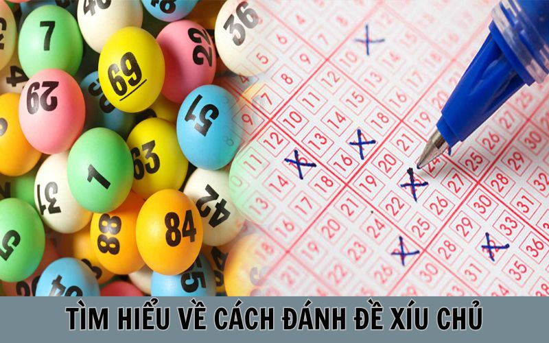 Khái quát đôi nét về cách đánh đề xỉu chủ