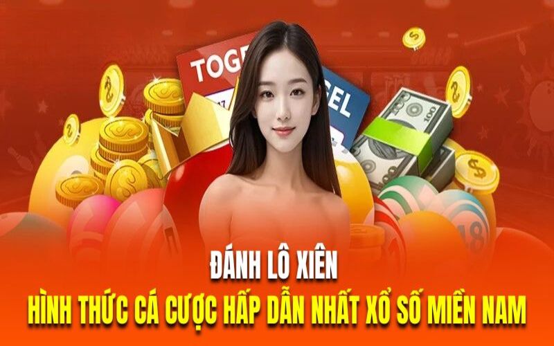 Đánh lô xiên là hình thức cá cược hấp dẫn nhất xổ số miền Nam